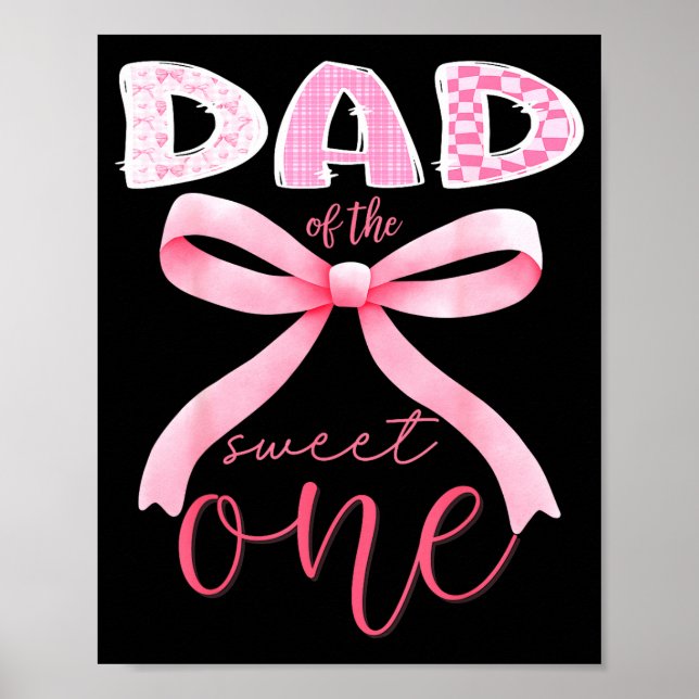 Poster Dad Of The Sweet One Nk Coquette Bow 1st Birthday  (Devant)
