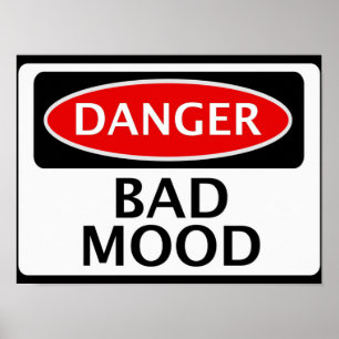POSTER DANGER BAD MOOD FAKE FUNNY SAFETY SIGN SIGNAGE