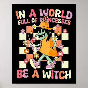 Poster Dans Un Monde Plein De Princesses Soyez Une Sorciè