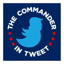 Poster de Trump : "LE COMMANDANT DANS TWEET" (Peti