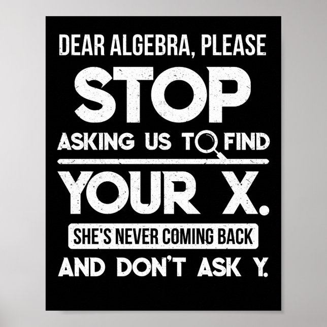 Poster Dear Algebra Please Stop Asking Us To Find Your X (Devant)