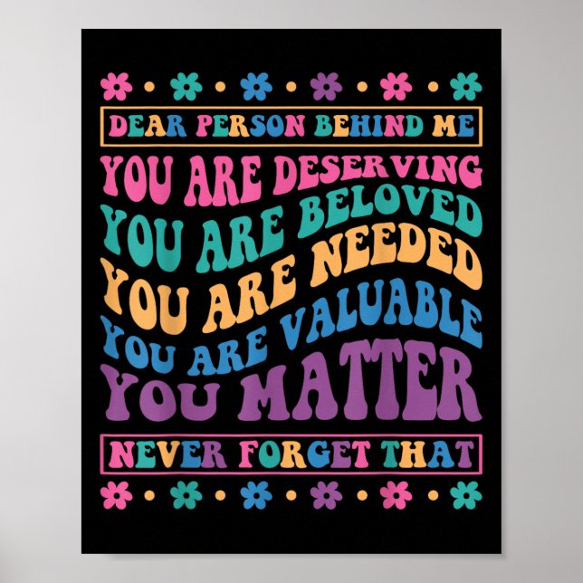 Poster Dear Person Behind Me You Are Deserving Beloved An (Devant)