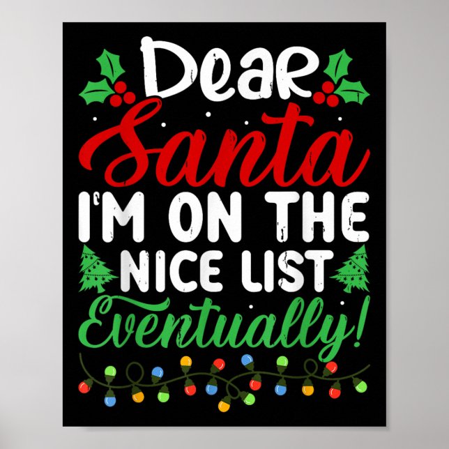 Poster Dear Santa I'm On Nice List Eventually! Funny Chri (Devant)