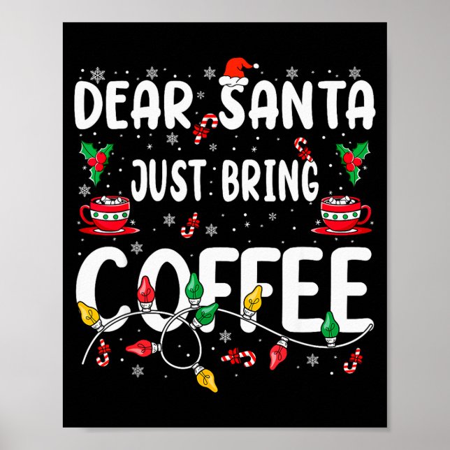 Poster Dear Santa Just Bring Coffee Christmas Coffee Love (Devant)