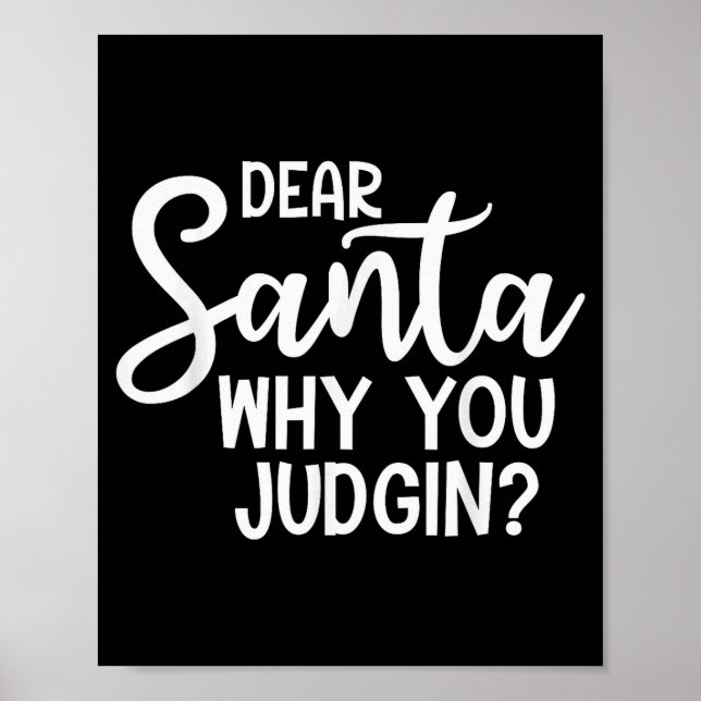 Poster Dear Santa Why You Judging Christmas Family Xmas  (Devant)