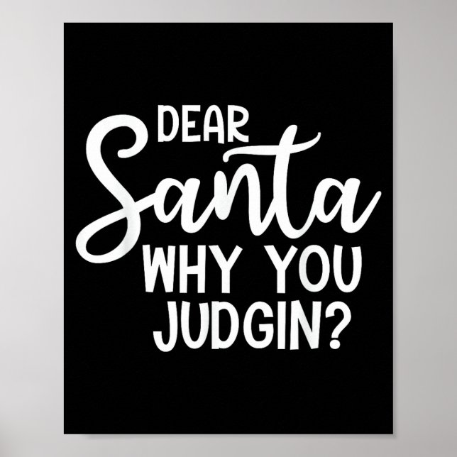 Poster Dear Santa Why You Judging Christmas Family Xmas  (Devant)