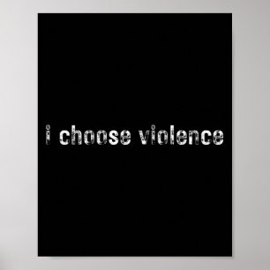 Poster Déclarations simples i Choose Violence" - Uni-adul