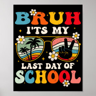 Poster Dernier Jour D'école Cool Bruh C'est Mon Dernier J