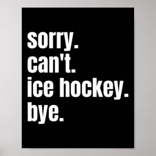 Poster Désolé Can#39 ; t Hockey sur glace Bye Drôle de ho