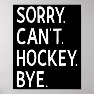 Poster Désolé Can#39 ; t Joueur de hockey des entraîneurs