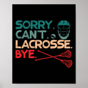 Poster Désolé Can't Lacrosse Bye Lacrosse Ball Sports Lov