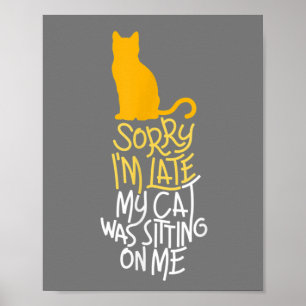 Poster Désolé d'être en retard Mon chat était assis sur m