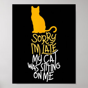 Poster Désolé d'être en retard Mon chat était assis sur m