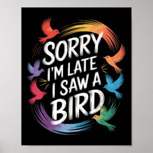 Poster Désolé Je N'Ai Pas Vu Un Oiseau Birdwatcher Birdwa