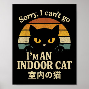 Poster Désolé je ne peux pas aller Je suis un chat intéri