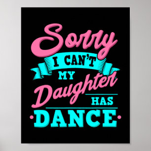 Poster Désolé Je Ne Peux Pas Ma Fille A Danse Drôle Drôle
