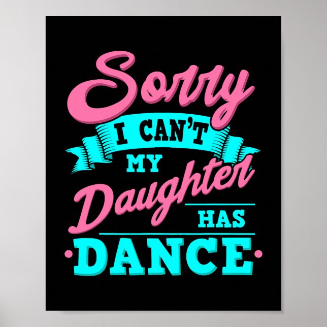 Poster Désolé Je Ne Peux Pas Ma Fille A Danse Drôle Drôle (Devant)