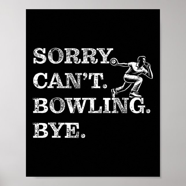 Poster Désolé ne peut pas Bowling Bye - Drôle Bowler à di (Devant)