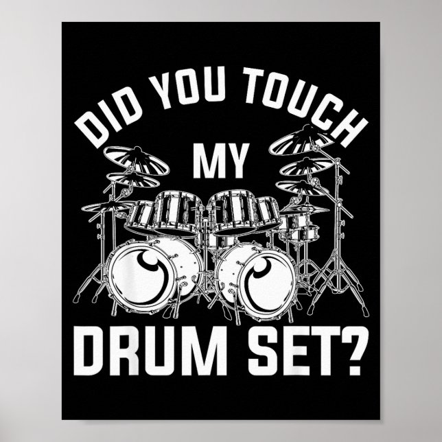 Poster Did You Touch My Drum Set Funny Drummer Percussion (Devant)