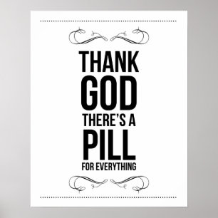 Poster "Dieu merci, il y a une pilule pour tout" Print