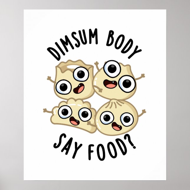 Poster Dimsum Body Say Food Drôle Dimsum Pun (Devant)