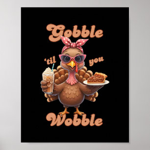 Poster Dinde drôle de Thanksgiving Gobble jusqu'à ce que 