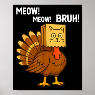 Poster Dinde drôle Meow Thanksgiving Faux Chat Meow Bruh 