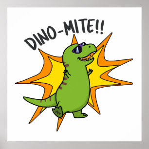 Poster Dino-mite Funny TRex Dinosaur Pun