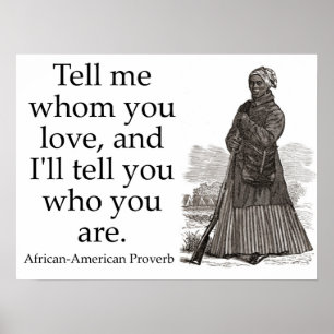 Poster Dites-moi qui vous aimez - proverbe afro-américain