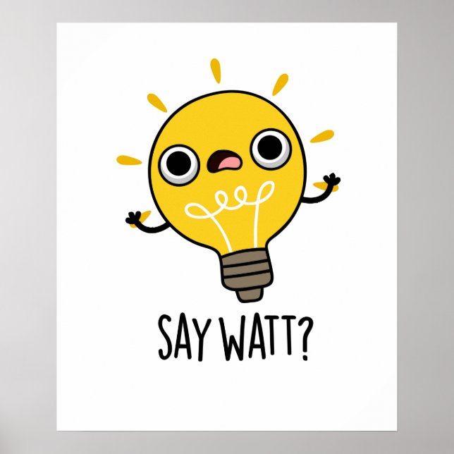 Poster Dites Watt Funny Light Bulle Pun (Devant)