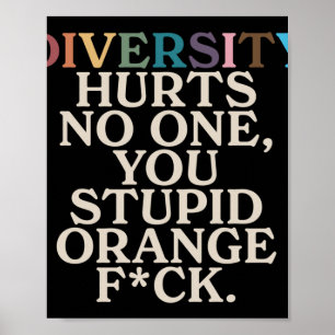 Poster Diversité Vous Fait Mal Stupide Orange Fck Drôle S