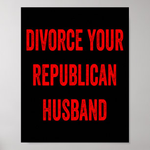 Poster Divorcez-vous de votre mari républicain Drôle Femm