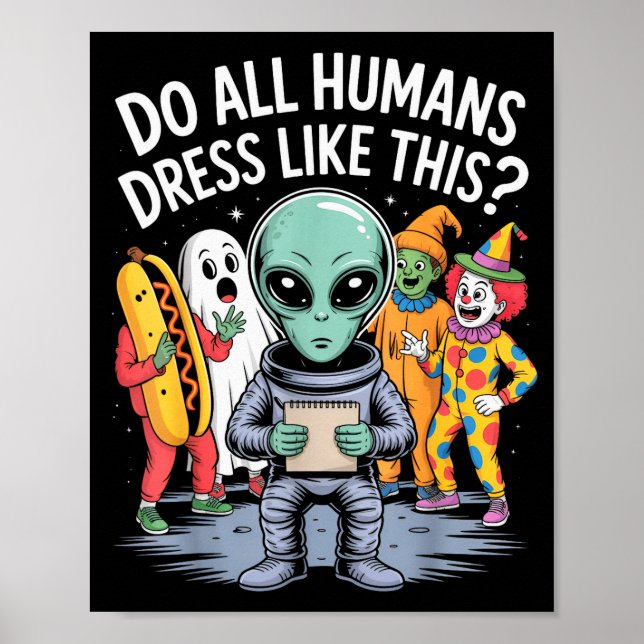 Poster Do All Humans Dress Like This_ – Funny Alien Hallo (Devant)