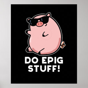 Poster Do Epig Stuff Funny Epic Pig Pun Dark BG