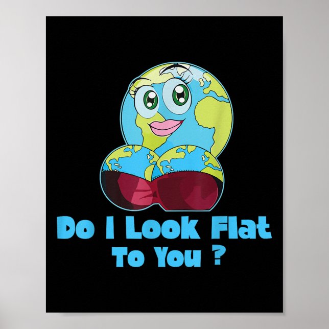 Poster Do I Look Flat To You Earth Day Mother Day  (Devant)
