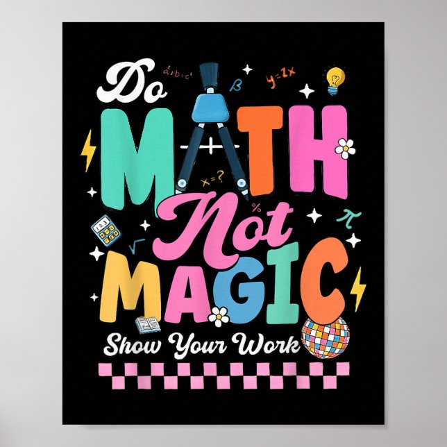 Poster Do Math Not Magic Funny Math Teachers Student Back (Devant)
