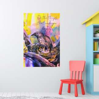 Poster Do the things that make you happy, thrush nest