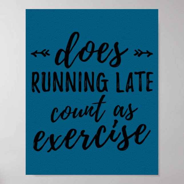 Poster Does Running Late Count As Exercise Funny  (Devant)