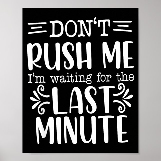 Poster Don’t Rush Me, Sarcastic Quotes Funny  (Devant)