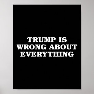Poster Donald Trump a tort sur tout
