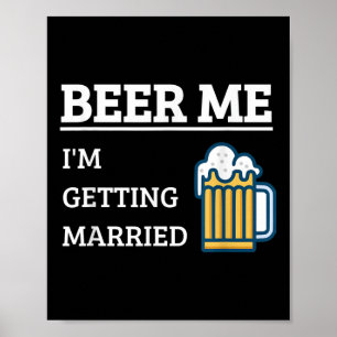 Poster Donnez-moi une bière, je me marie T-shirt drôle po