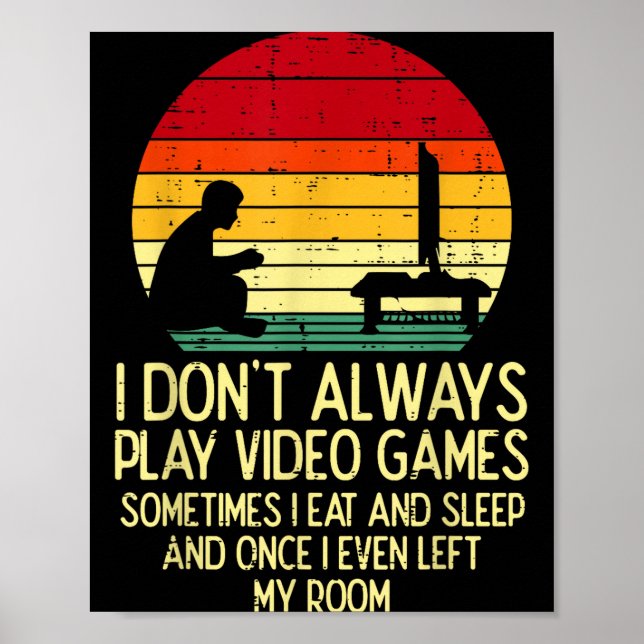 Poster Dont Always Play Video Games Retro Gamer Men Boys  (Devant)