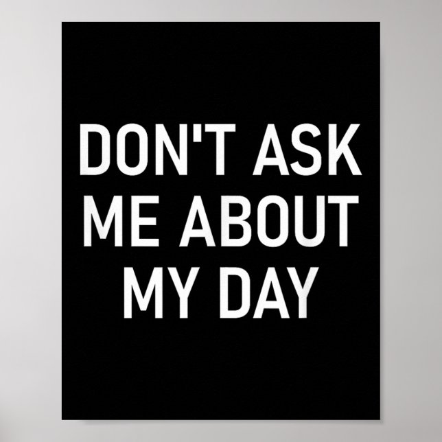 Poster Don't Ask Me About My Day, Funny, Jokes, Sarcastic (Devant)