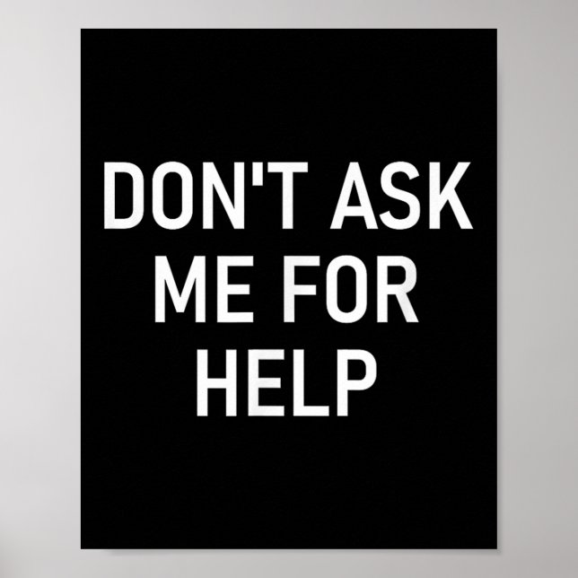 Poster Don't Ask Me For Help, Funny, Jokes, Sarcastic, Fa (Devant)
