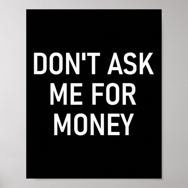 Poster Don't Ask Me For Money, Funny, Jokes, Sarcastic, F (Devant)
