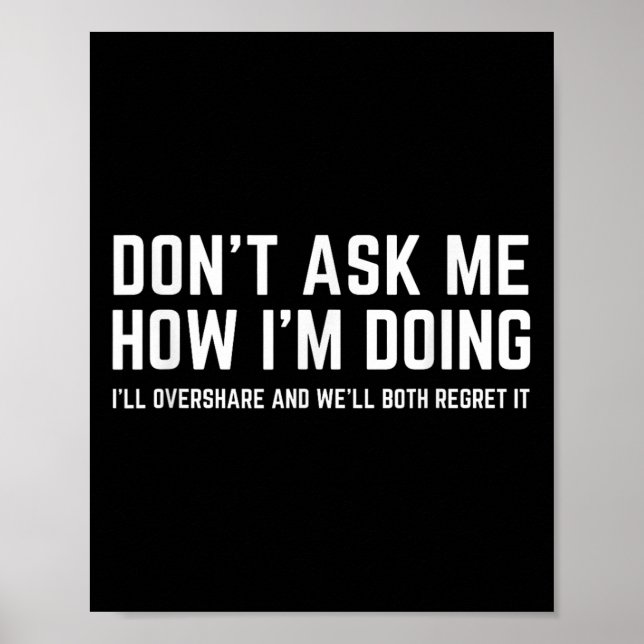 Poster Don't Ask Me How I'm Doing We'll Regret It Funny S (Devant)