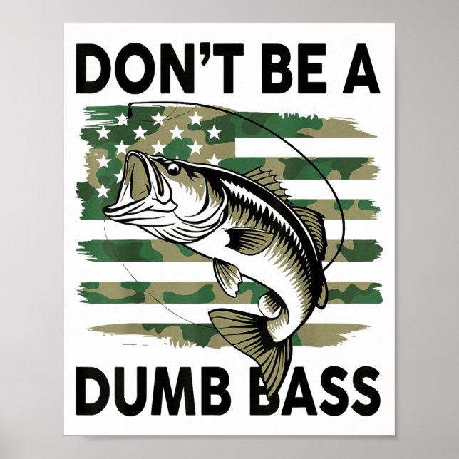 Poster Don't Be A Dumb B Fish American Flag Camo Funny Me