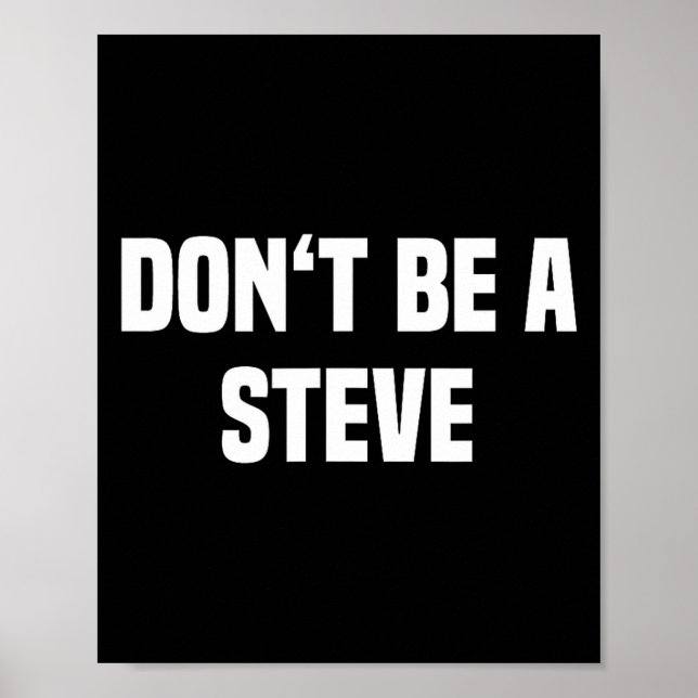 Poster Dont Be A Steve Funny Saying  (Devant)
