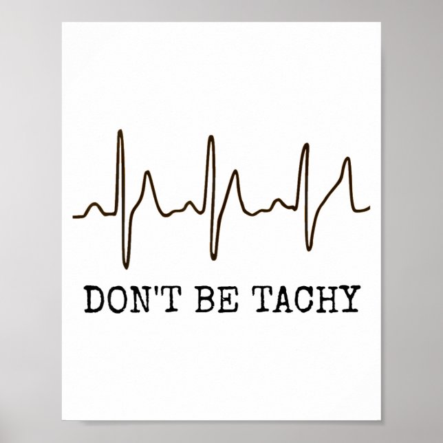 Poster Don't Be Tachy . Funny Ekg Shirt  (Devant)