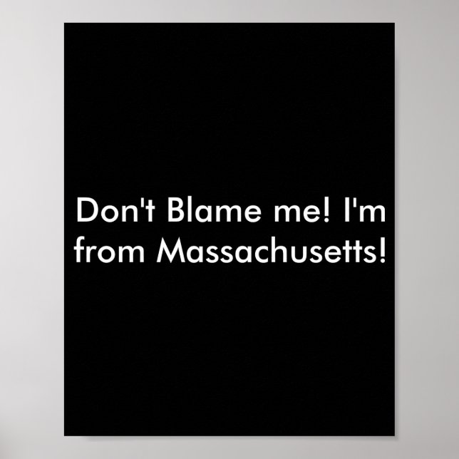 Poster Dont Blame Me Im From Machusetts  (Devant)